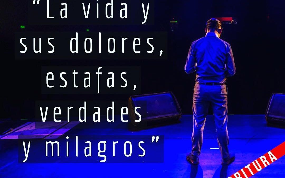 La vida y sus dolores, estafas, verdades y milagros