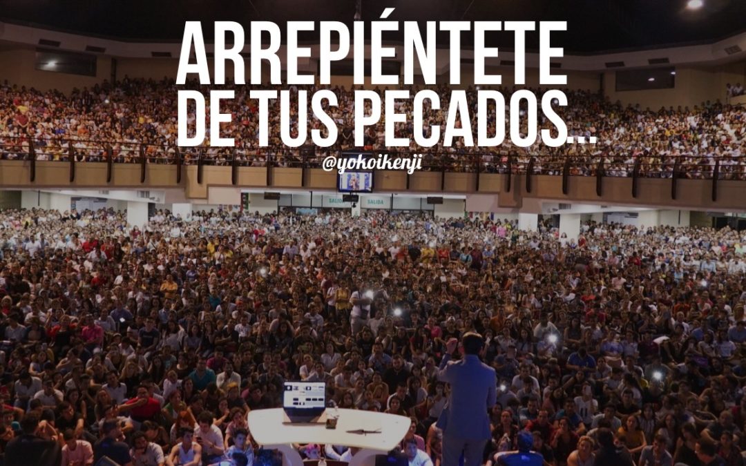 Arrepiéntete de tus pecados…